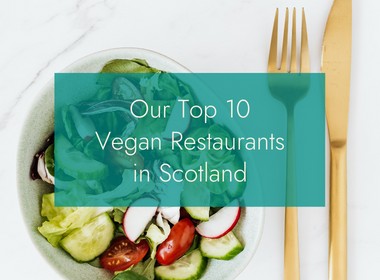 British Hamper Company Our Top 10 Vegan Restaurants in Scotland